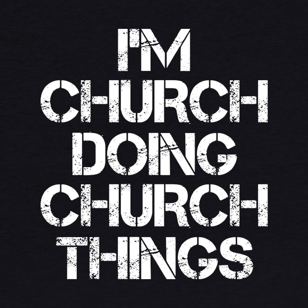 Church Name T Shirt - Church Doing Church Things by Skyrick1